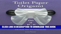 [READ PDF] EPUB Toilet Paper Origami on a Roll: Decorative Folds and Flourishes for Over-the-Top
