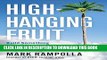 [READ PDF] Kindle High-Hanging Fruit: Build Something Great by Going Where No One Else Will Full