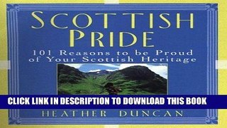 [PDF] FREE Scottish Pride: 101 Reasons to Be Proud of Your Scottish Heritage [Read] Full Ebook