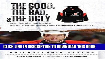 [PDF] FREE The Good, the Bad,   the Ugly: Philadelphia Flyers: Heart-Pounding, Jaw-Dropping, and