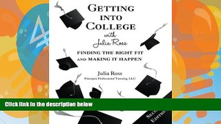 Buy NOW  Getting into College with Julia Ross: Finding the Right Fit and Making It Happen, 2nd