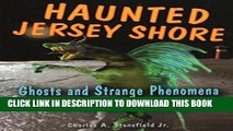 [PDF] FREE Haunted Jersey Shore: Ghosts and Strange Phenomena of the Garden State Coast (Haunted