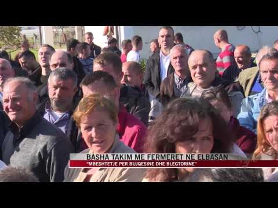 Basha takim me fermerët në Elbasan - News, Lajme - Vizion Plus