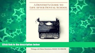 Big Sales  A  Dentist s Guide to Life After Dental School: A New Dentist s Guide to Life After