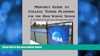 Big Sales  Monthly Guide to College  Tennis Planning for the High School Senior: A workbook to get