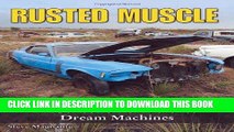 Best Seller Rusted Muscle: A Collection of Derelict Dream Machines (Cartech) Free Read