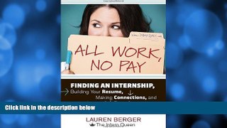 Big Sales  All Work, No Pay: Finding an Internship, Building Your Resume, Making Connections, and