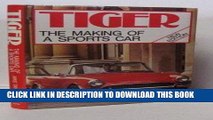 Best Seller Tiger: The Making of a Sports Car (Foulis Motoring Book) Free Read