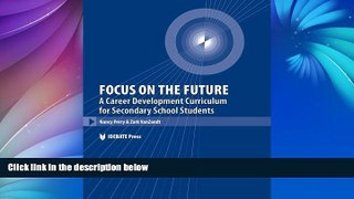 Buy NOW  Focus on the Future: A Career Development Curriculum for Secondary School Students  READ
