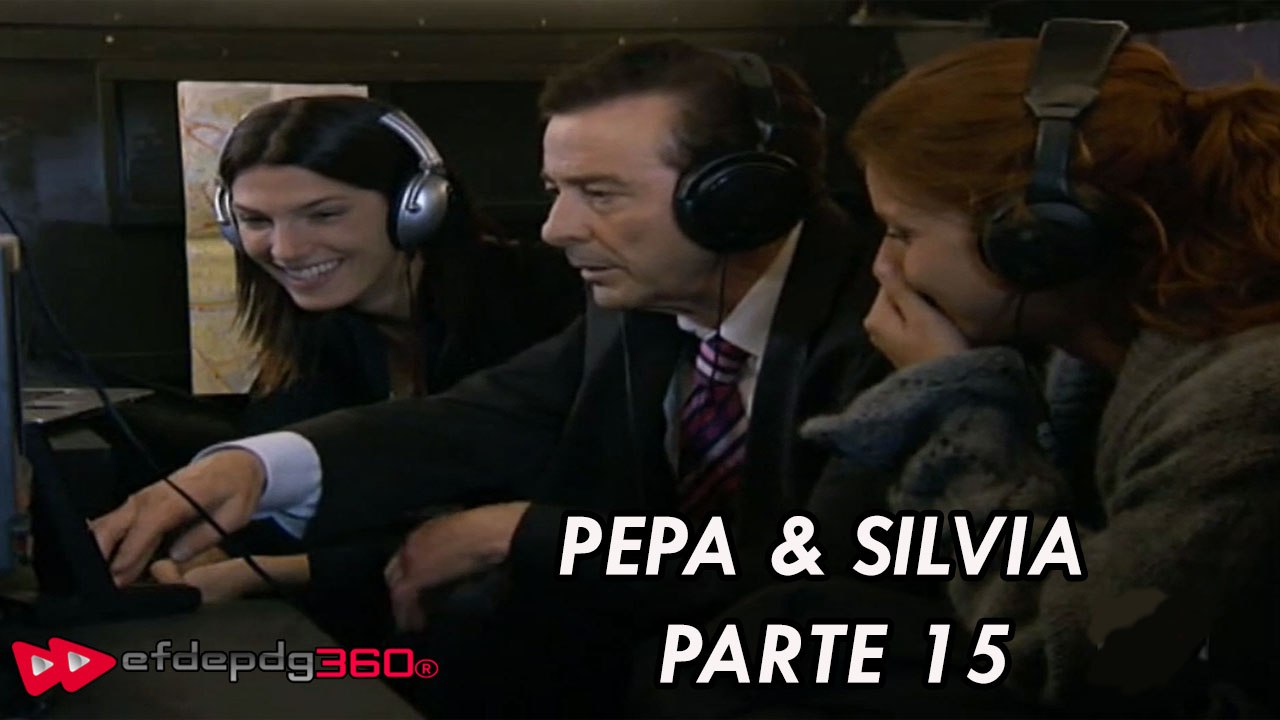 Pepa & Silvia Parte XV