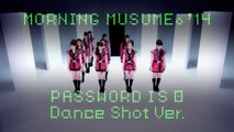 モーニング娘。'14『Password is 0』（Dance Shot Ver.）