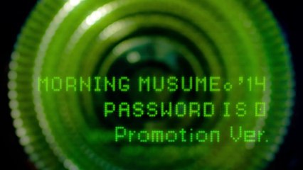 モーニング娘。'14『Password is 0』（Promotion Ver.）