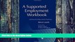 READ FULL  A Supported Employment Workbook: Using Individual Profiling and Job Matching  BOOOK