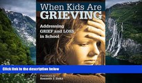 Big Sales  When Kids Are Grieving: Addressing Grief and Loss in School  READ PDF Online Ebooks