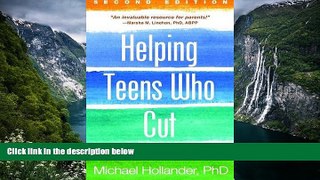 Deals in Books  Helping Teens Who Cut, Second Edition: Using DBTÂ® Skills to End Self-Injury  READ