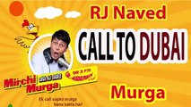 Call To Dubai RJ Naved Radio Mirchi Murga Latest Prank Calls
