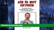 Big Sales  Air Is Not Oxygen: Essential Science You Should Have Learned ... But Probably Didn t!