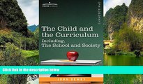 Big Sales  The Child and the Curriculum Including, the School and Society (Cosimo Classics.