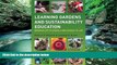 Buy NOW  Learning Gardens and Sustainability Education: Bringing Life to Schools and Schools to