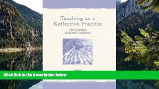 Big Sales  Teaching As A Reflective Practice: The German Didaktik Tradition (Studies in Curriculum