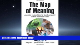 READ book The Map of Meaning: A Guide to Sustaining our Humanity in the World of Work BOOOK ONLINE