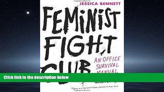 READ THE NEW BOOK Feminist Fight Club: An Office Survival Manual for a Sexist Workplace BOOOK ONLINE