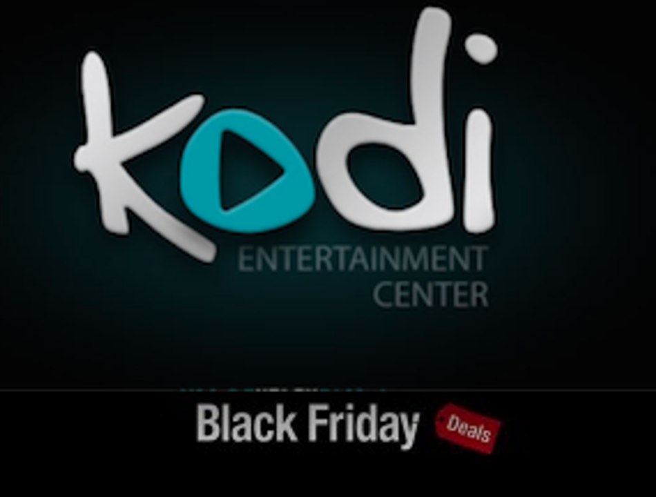 Kodi Black Friday- Best Deals for Kodi to include Smart Tv's, Computers and Tablets. Black Friday 2016 Deals