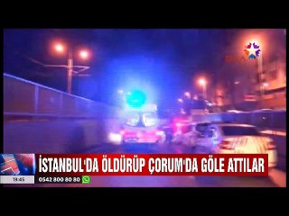 İstanbul'da öldürüp Çorum'da Baraj gölüne attılar