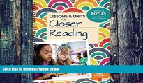 READ FULL  Lessons and Units for Closer Reading, Grades 3-6: Ready-to-Go Resources and Planning