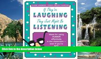 Buy NOW  If They re Laughing, They Just Might be Listening: Ideas for Using Humor Effectively in