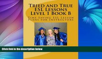 Big Sales  Tried and True ESL Lessons Level 1 Book B: Time Saving ESL Lesson Plans for Instructors