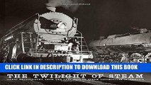 [PDF] Mobi The Twilight of Steam: Great Photography from the Last Days of Steam Locomotives in