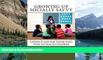 Deals in Books  Growing Up Socially Savvy: Lesson Plans for Those Who Wish to Teach Children  READ