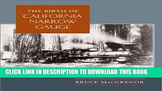 [PDF] Epub The Birth of California Narrow Gauge Full Online