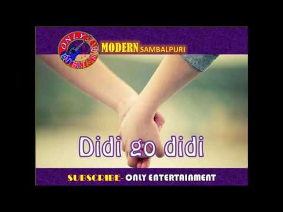 DIDI GO DIDI | SAMBALPURI 2016 | SUPERHIT SAMBALPURI | ONLY ENTERTAINMENT