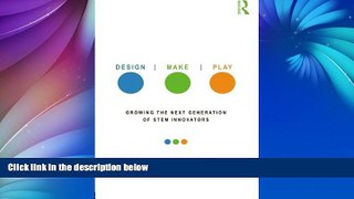 Deals in Books  Design, Make, Play: Growing the Next Generation of STEM Innovators  Premium Ebooks