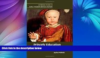 Buy NOW  Princely Education in Early Modern Britain (Cambridge Studies in Early Modern British