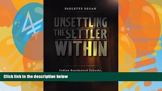 Buy NOW  Unsettling the Settler Within: Indian Residential Schools, Truth Telling, and