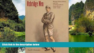 Deals in Books  Oxbridge Men: British Masculinity and the Undergraduate Experience, 1850-1920