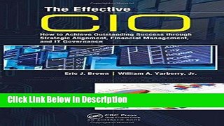 [PDF] The Effective CIO: How to Achieve Outstanding Success through Strategic Alignment, Financial