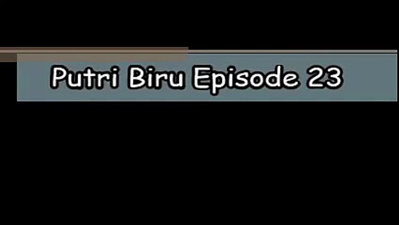 Sinopsis Putri Biru Episode 23 Tayang Jumat 19 Agustus 2016