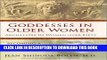 [PDF] Epub Goddesses in Older Women: Archetypes in Women Over Fifty Full Online