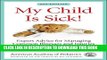[PDF] Mobi My Child Is Sick!: Expert Advice for Managing Common Illnesses and Injuries Full Download