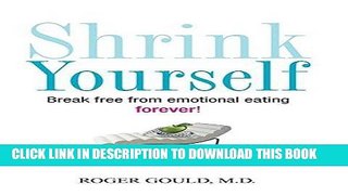 [PDF] Epub Shrink Yourself: Break Free from Emotional Eating Forever Full Download