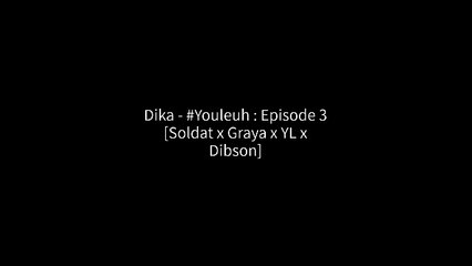 Dika - #Youleuh Episode 3 (Soldat x Graya x YL x Dibson) (Paroles⁄Lyrics)