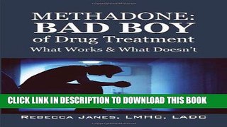 [PDF] Epub Methadone: Bad Boy of Drug Treatment: What Works   What Doesn t Full Online