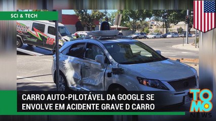 Carro auto-pilotável da Google se envolve em acidente grave.