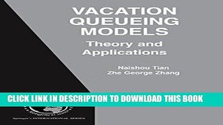 [READ] Ebook Vacation Queueing Models: Theory and Applications (International Series in Operations