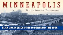 Ebook Minneapolis and the Age of Railways Free Read