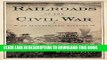 Best Seller Railroads of the Civil War: An Illustrated History Free Read